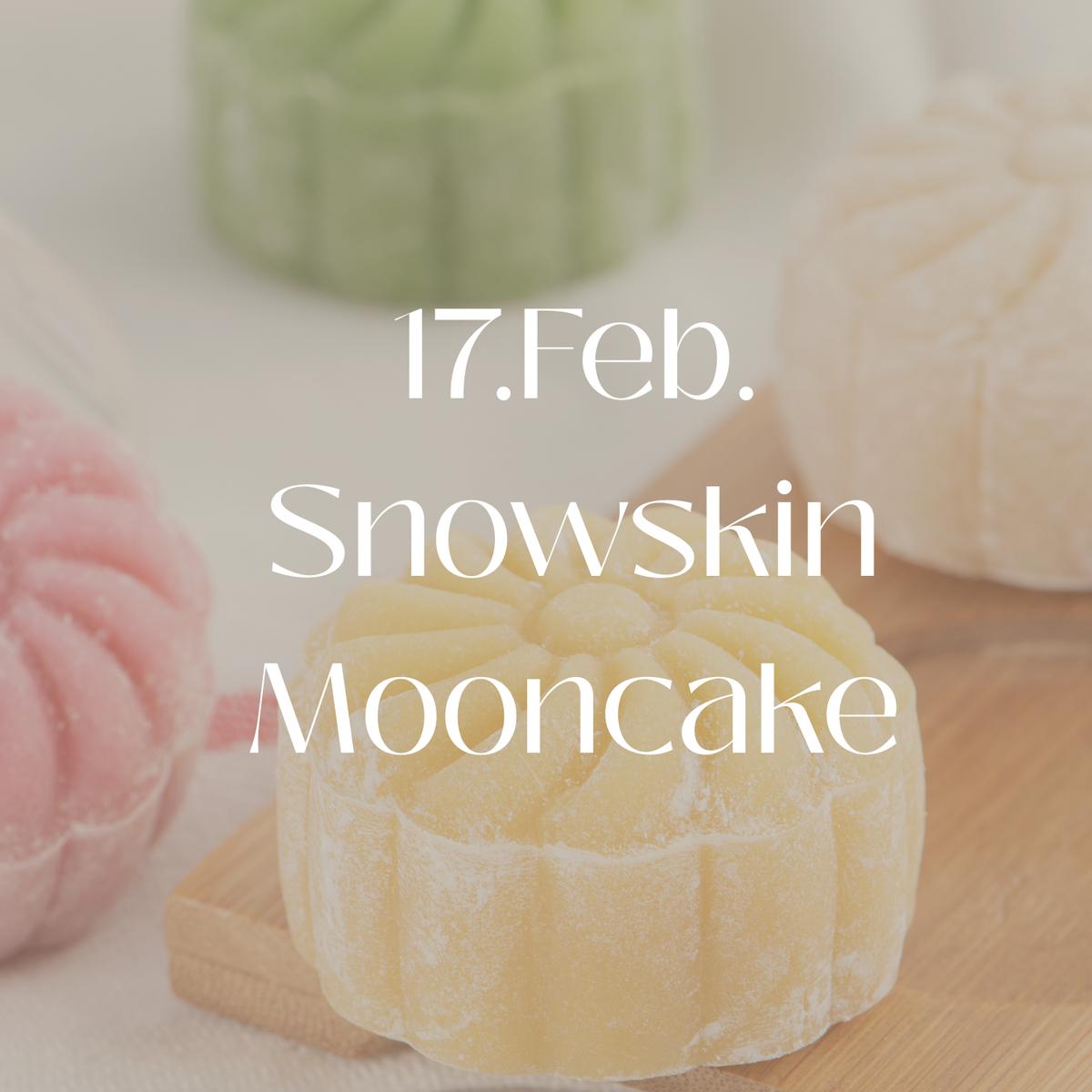 Snowskin Mooncake & Tea  - 17.02.26   18-20Uhr